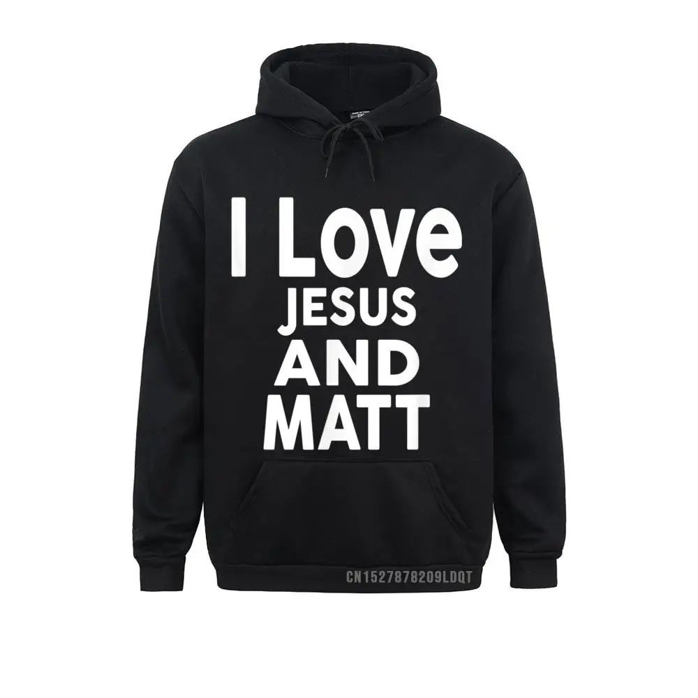 

Casual Sweatshirts 2021 I Love Jesus And MATT Name Men Hoodies Printed On Long Sleeve Clothes