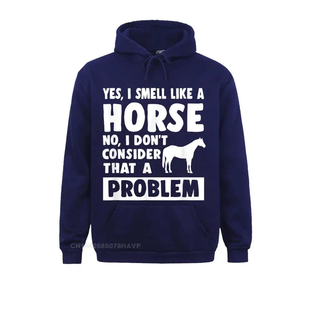 Yes I Smell Like A Horse Funny Horse Lover Hoodie Rife Long Sleeve Fashionable Sweatshirts Male Hoodies Hoods Summer