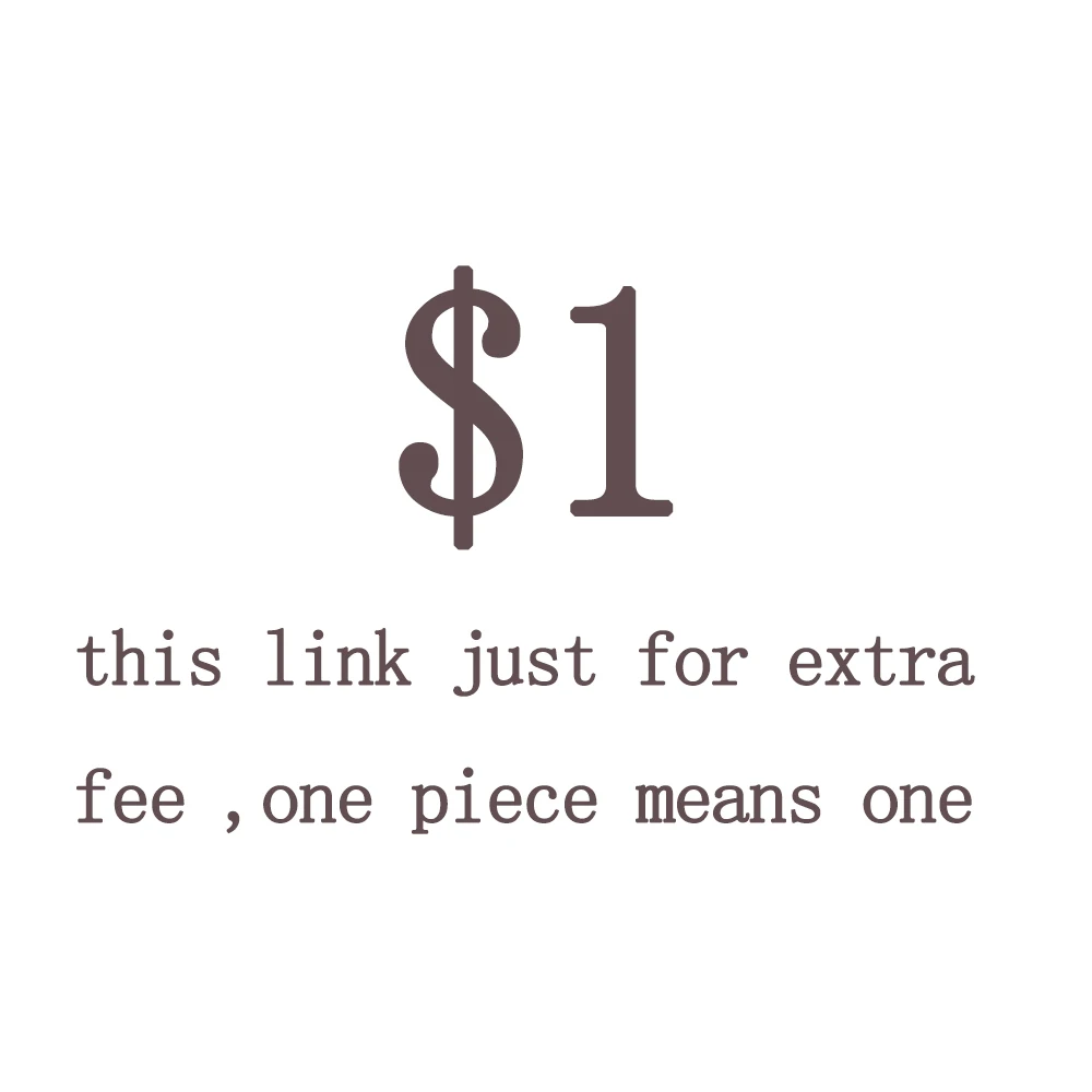 this link just for extra fee ,one piece means one dollar