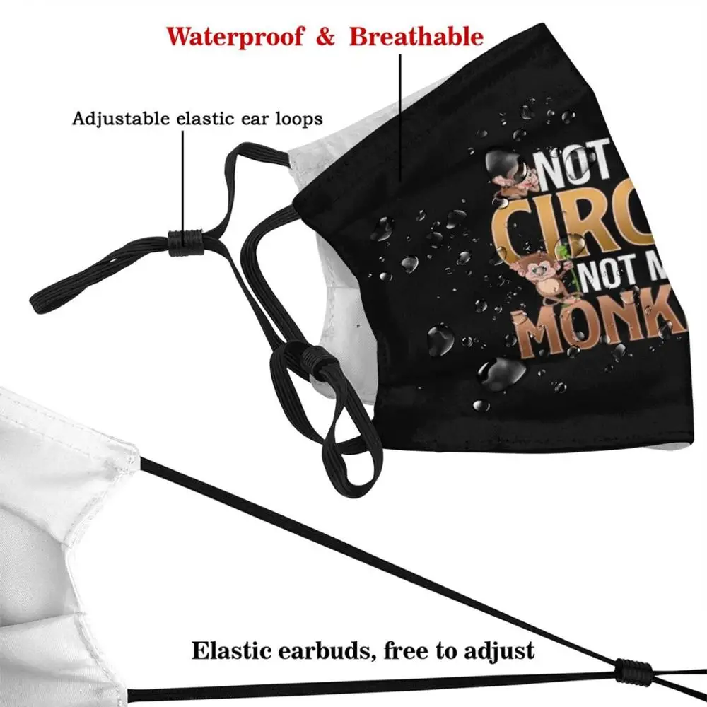 Not My Circus Not My Monkeys Mask Cloth Washable DIY Filter Pm2.5 Adult Kids Not My Circus Not My Monkeys Funny Womens Adult