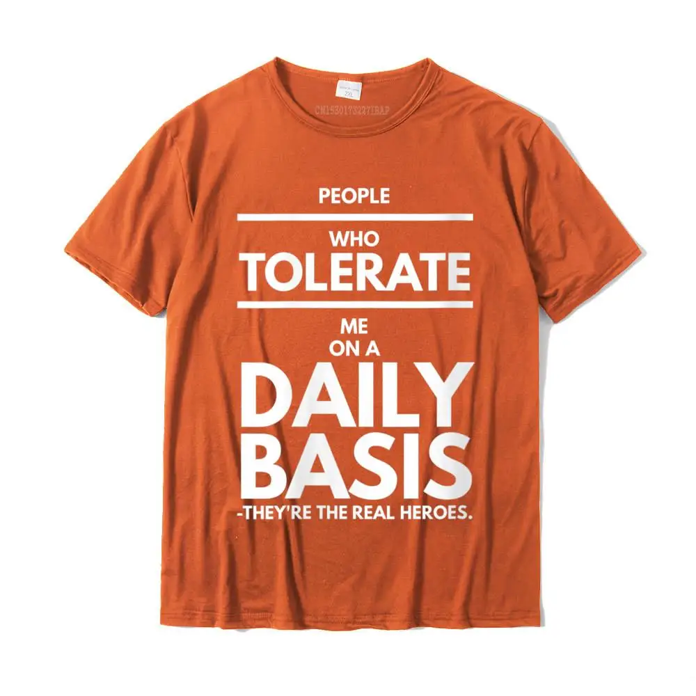 Womens People Who Tolerate Me On A Daily Basis Round Neck T-Shirt Leisure Cool Tops Tees Retro Cotton Man Tshirts