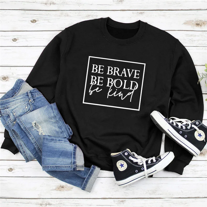 Casual Be Brave Be Bold Be Kind Pullovers Long Sleeve Hoodies Women Hoodies Sweatshirts