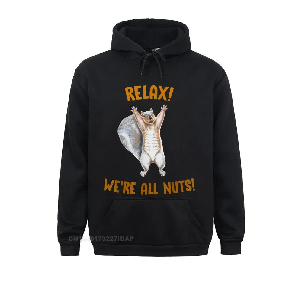 Relax! We're All Nuts! Funny Squirrel Hoodies Plain Customized Long Sleeve Men Sweatshirts Camisa Hoods Christmas Day