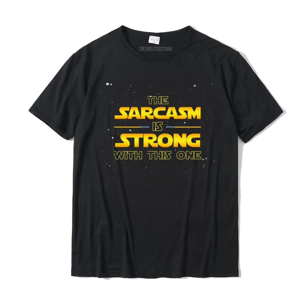 The Sarcasm Is Strong With This One Funny Quote Pullover Hoodie Camisas Normal Tees For Men Funky Cotton Top T-Shirts Europe