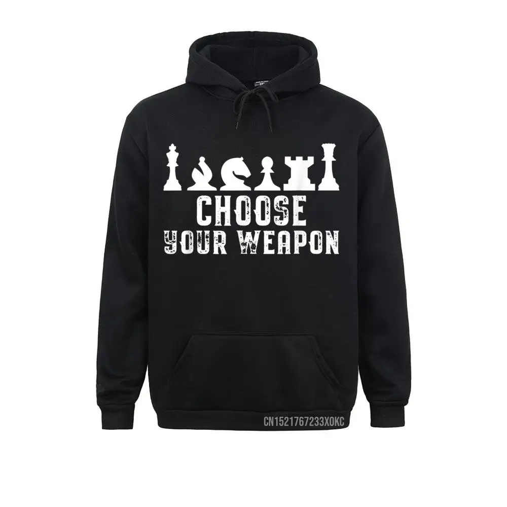 

Choose Your Weapon Chess Strategy Funny Chess Lovers Hoodie Classic Hoodies For Men Sweatshirts Casual Sportswears Special