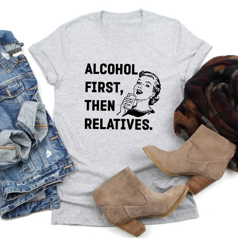 Alcohol First Then Relatives T-shirt Funny Day Drinking Tshirt Trendy Women Short Sleeve Graphic Hippie Top Tee Shirt