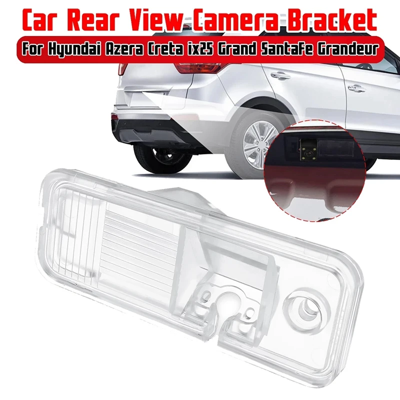 

NEW-Car Rear View Camera Bracket Reversing Camera Cover Case Bracket for Hyundai Azera Creta Ix25 Grand SantaFe Grandeur