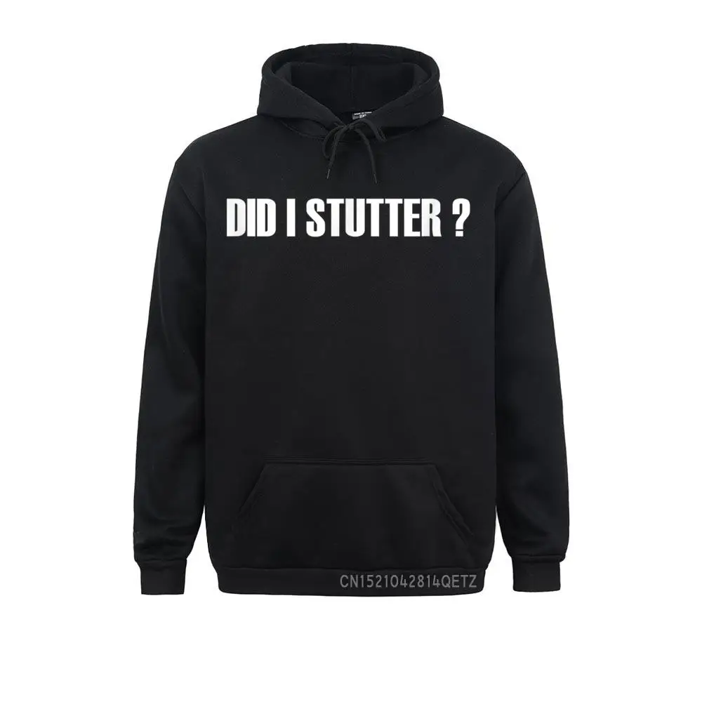 

Did I Stutter Funny Chic Sweatshirts Plain Long Sleeve Custom Men Hoodies Gift Hoods April FOOL DAY