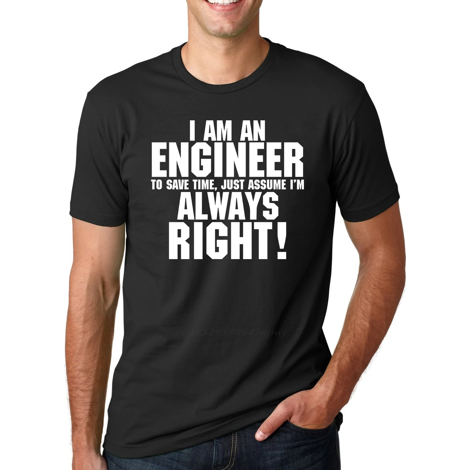 

I AM AN ENGINEER ALWAYS RIGHT Funny Slogan T-Shirts for Man hipsterFashion casual streetwear Summer Men t shirt Tops Tees