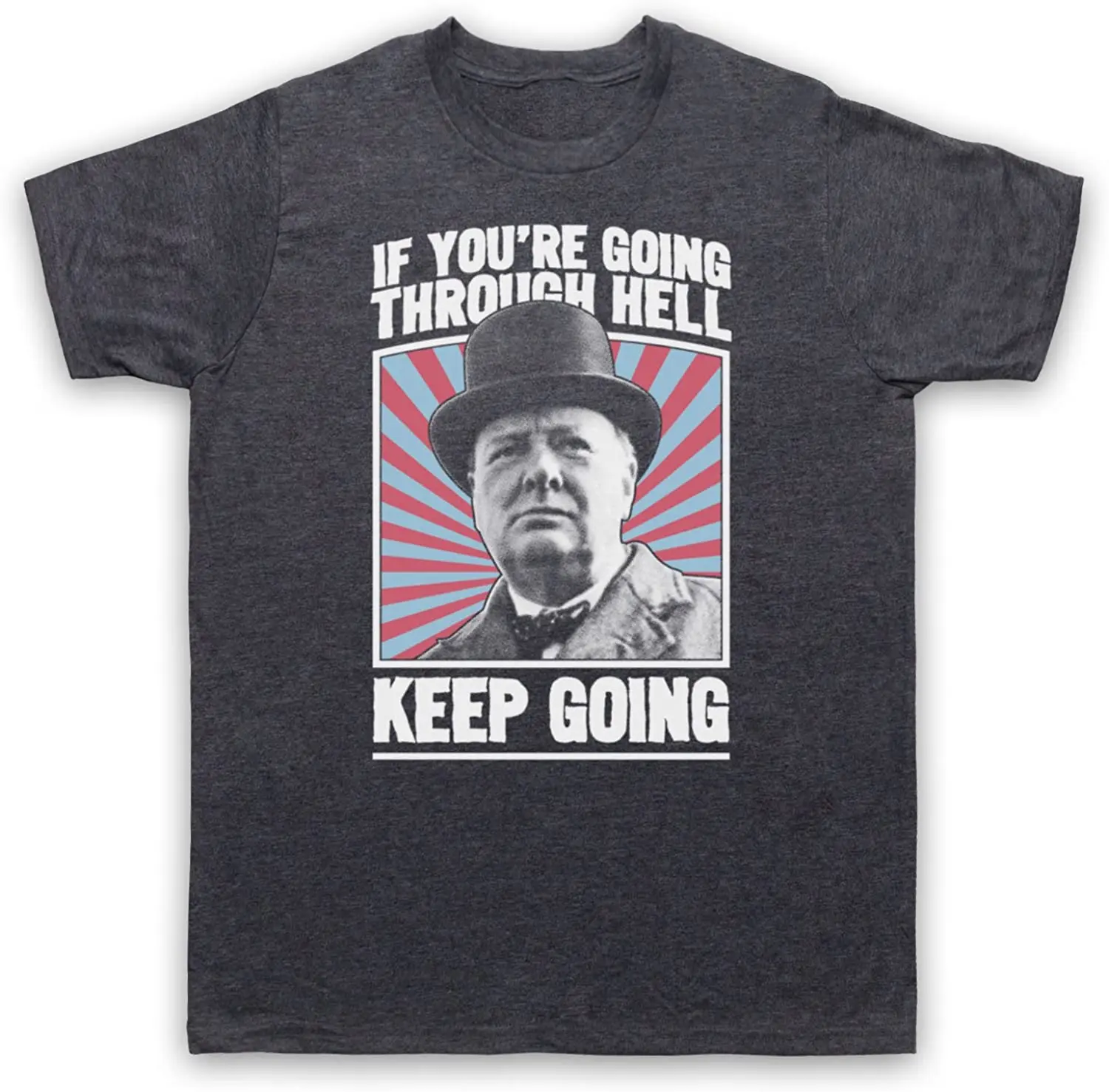 Churchill If You're Going Through Hell Keep Going WW2 Mens T-Shirt Short Sleeve 100% COTTON  O-Neck  men clothing