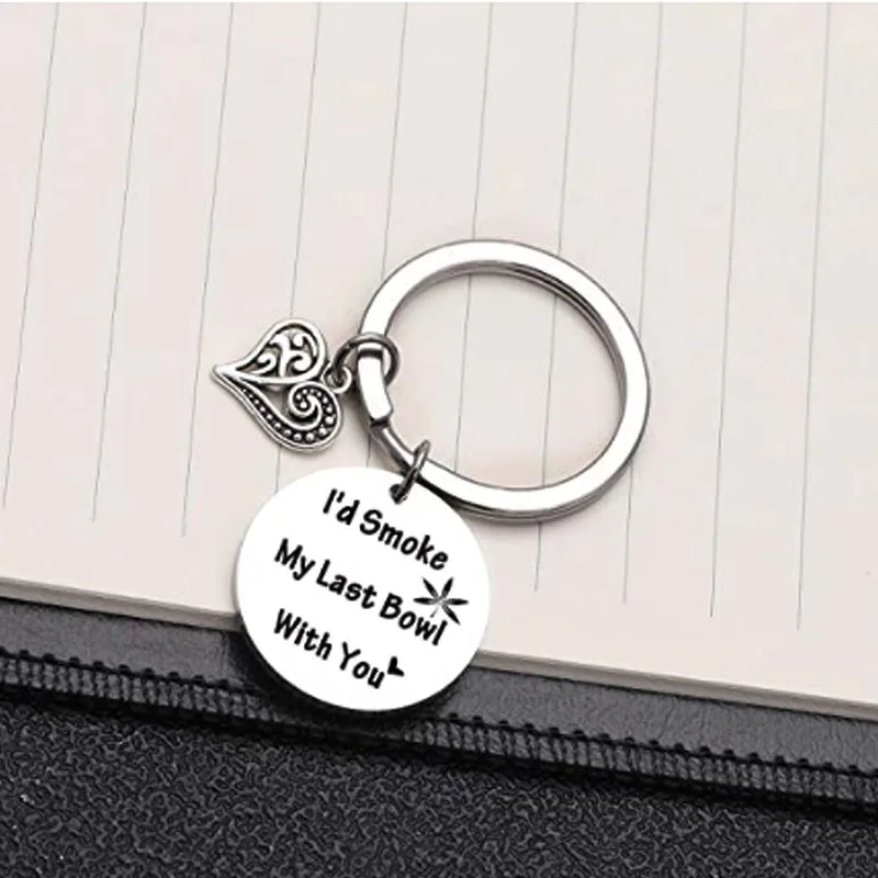 Metal Funny I'd Smoke My Last Bowl With You Keychain Best Friends Boyfriend Girlfriend Stoner Pot Smoker Gifts