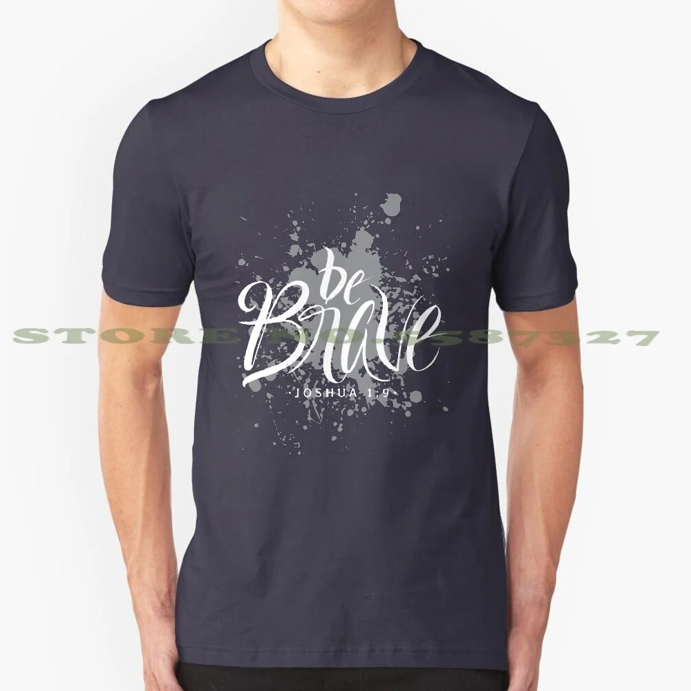 Be Brave Bible Verse Christian Joshua 1 9 2 100% Cotton T-Shirt Great Gift Jesus Christ Bible God Faith Religion Religious