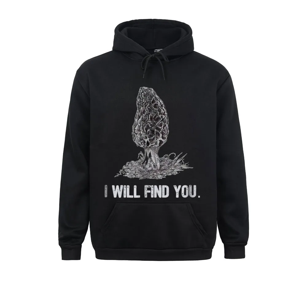 I Will Find You Morel Mushroom Huntin Funny Design Lovers Day Men Hoodies Hoods Brand New Long Sleeve Sweatshirts