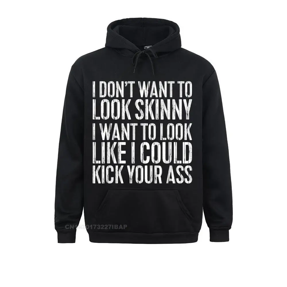 I Don't Want to Look Skinny Hoodie Funny Workout Gift Shirt Hoodie Fashionable Hoodies for Men Funny Autumn Sweatshirts Clothes