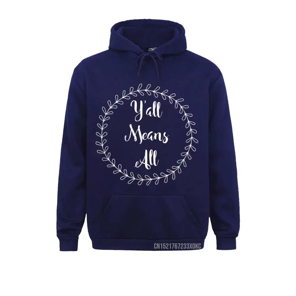 Y'all Means All Equality Hoodie Hoodies Designer Personalized Long Sleeve Men's Sweatshirts Geek Clothes