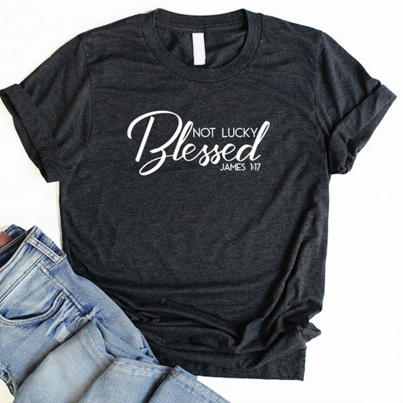 

Not Lucky Blessed Women Tshirt Aesthetic Christ Jesus Female Clothing Fashion Cotton Plus Size Shirt O Neck Short Sleeve Top Tee