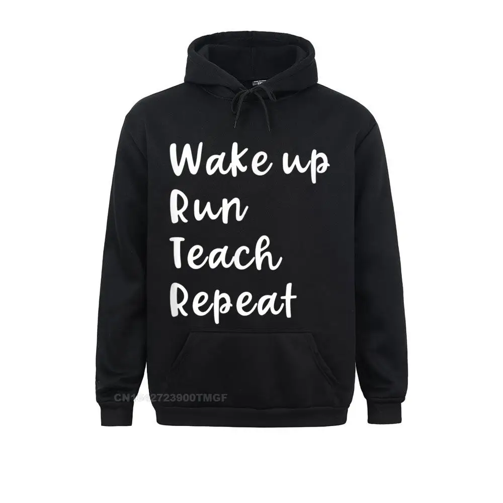 

Wake Up Run Teach Repeat Funny Running Saying Teacher Runner T-Shirt Leisure Sweatshirts For Adult Hoodies Sportswears Brand