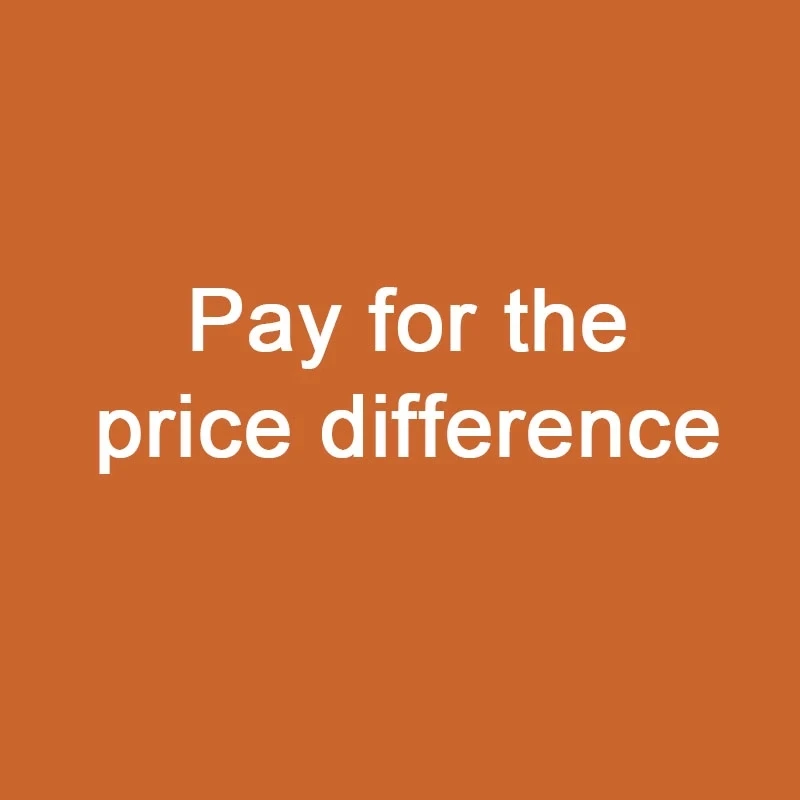 Pay for the price difference,thank you:)