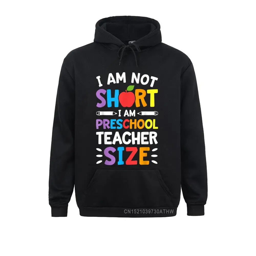 

Custom Hoodies Graphic Sportswears Women Men Sweatshirts I Am Not Short I Am Preschool Teacher Size Funny Teachers