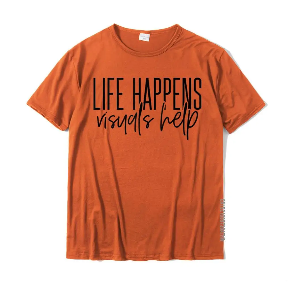 Cute Life Happens Visuals Help - For SPED Teacher Cotton Normal Tops & Tees Graphic Men Tshirts Crazy