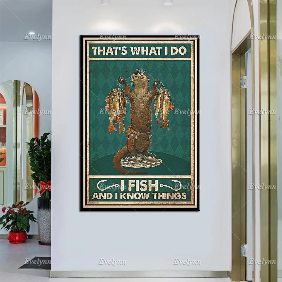 

Otter Lover That's What I Do I Fish And I Know Things Retro Poster, Fishing Lover Prints, Funny Otter Home Decor Canvas Gift