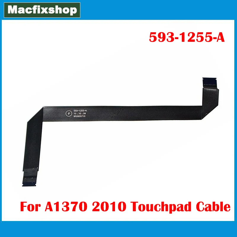 

New 2010 A1370 Touchpad Flex Cable 593-1255-A For MacBook Air 11.6 inch A1370 Motherboard Trackpad Cable MC505 EMC 2393 Tested