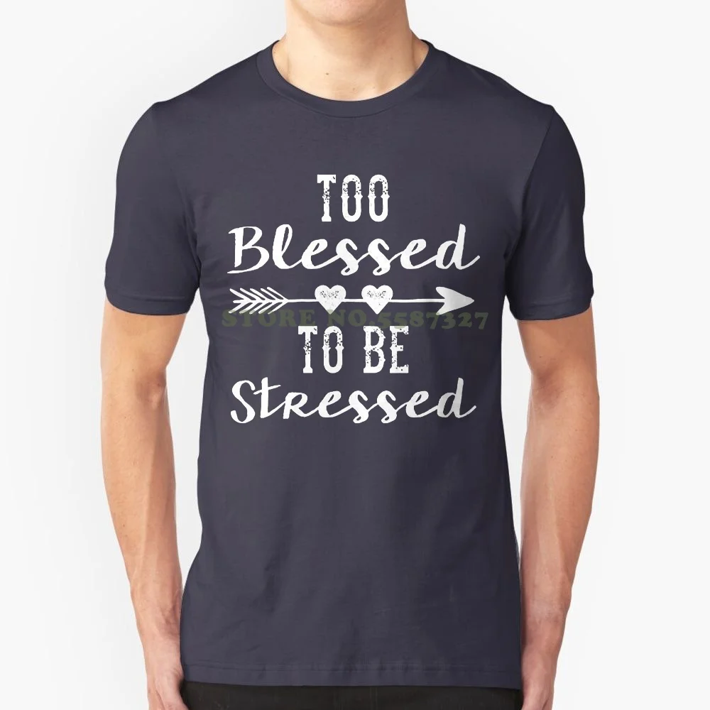 T Shits Printing Short Sleeve Casual O-Neck Cotton Too Blessed To Be Stressed Men's Shirt