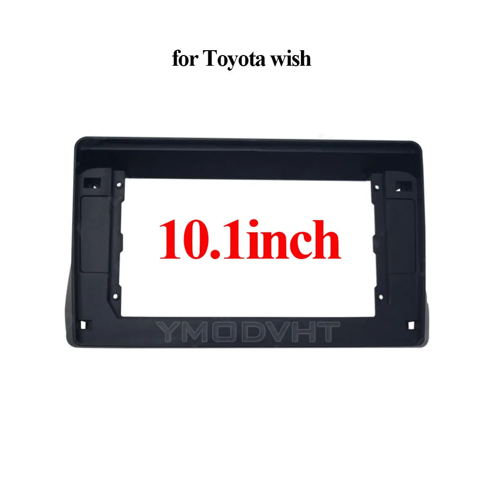 

10.1inch Car Radio Fascia for Toyota wish 2009-2018 Special Dash Trim Kit Frame Panel GPS Navigation Car Dash Cover