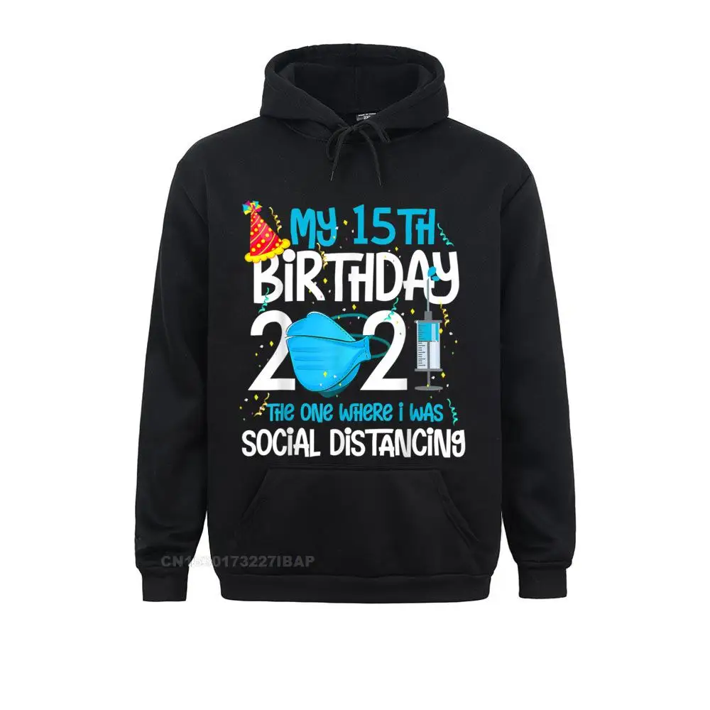 

My 15th Birthday 2021 Funny Quarantine 15 Years Old Men Sweatshirts Customized Hoodies Hip Hop Personalized Sportswears