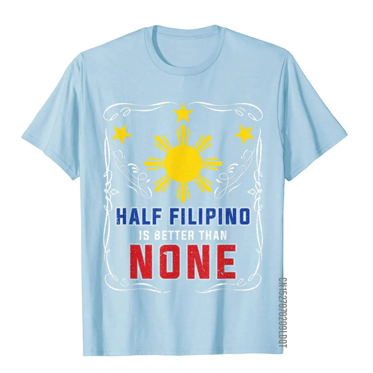 Half Filipino Is Better Than None Philippines T-Shirt Tops & Tees Latest Crazy Cotton Mens T Shirt Hip Hop