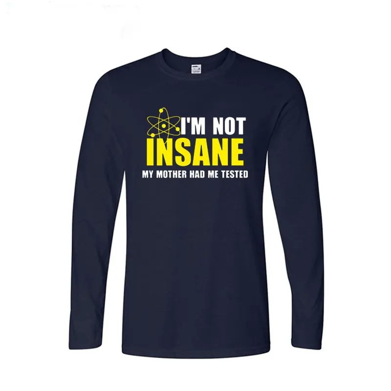 I\'m Not Insane T-Shirt Funny Big Bang Theory Sheldon Cooper Men Cotton Long sleeve t shirts