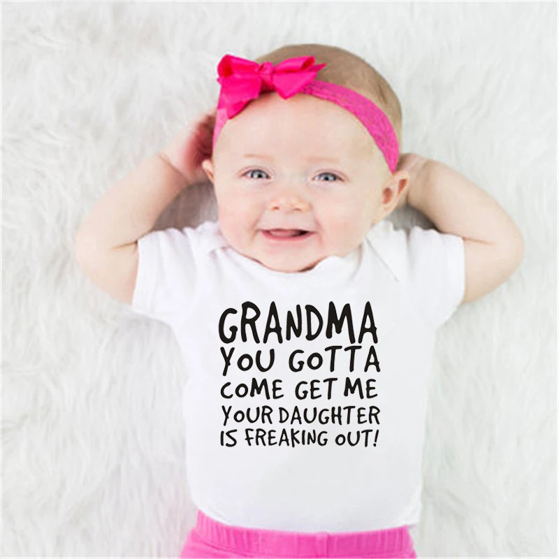 

Grandma You Gotta Come Get Me Your Daughter Is Freaking Out Funny Bodysuit Body Baby Boy Girl Short Sleeve Onesie Romper Clothes