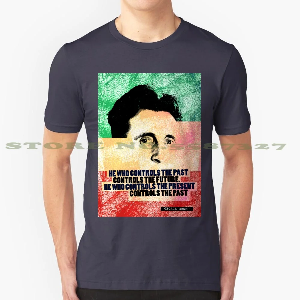 George Orwell Quote 100% Cotton T-Shirt George Orwell Literary Literature Books Reading Authors Bookworm Booklover Booknerd