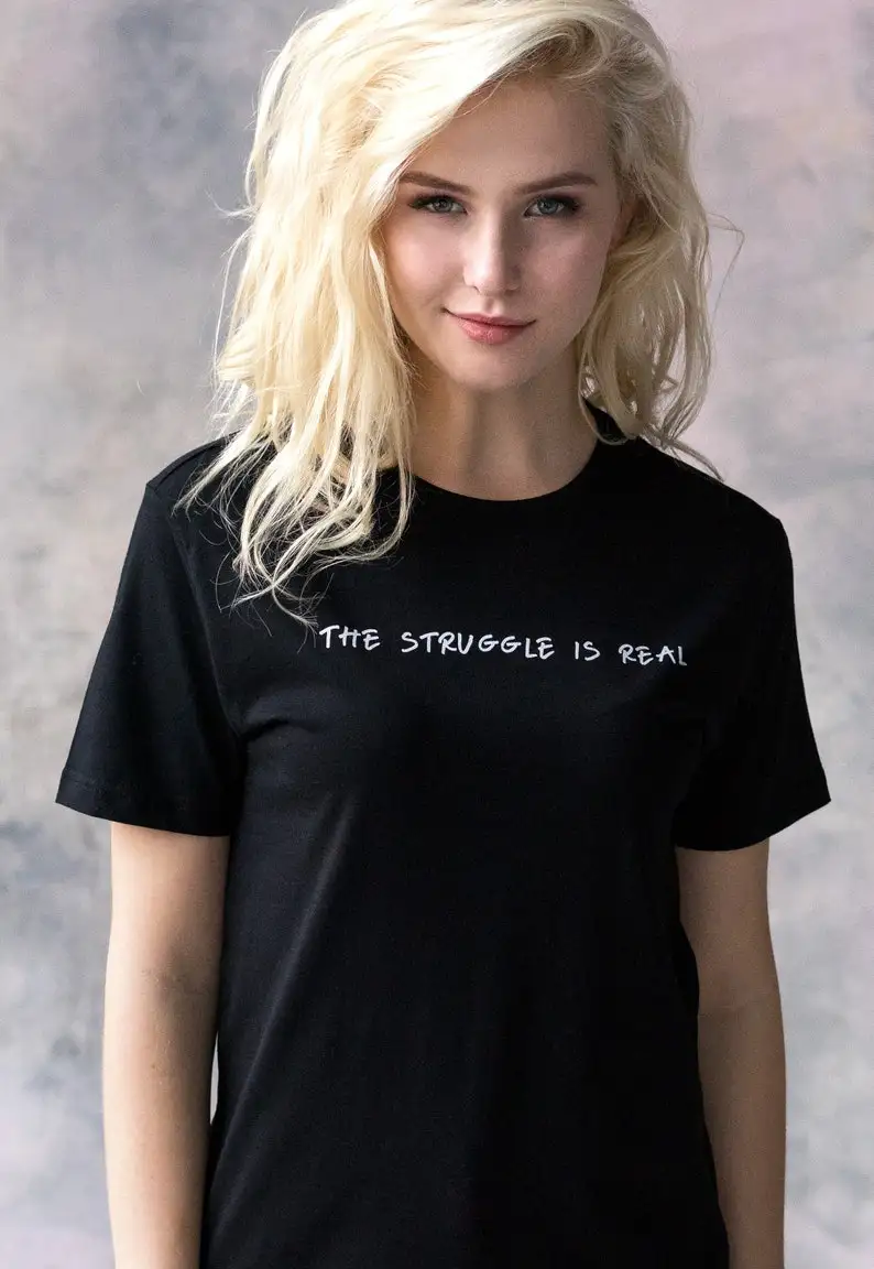 Sugarbaby The Struggle Is Real Funny Graphic T shirt Slogan Cotton t shirt Unisex Fashion Tumblr Shirt Casual Tops Drop Ship