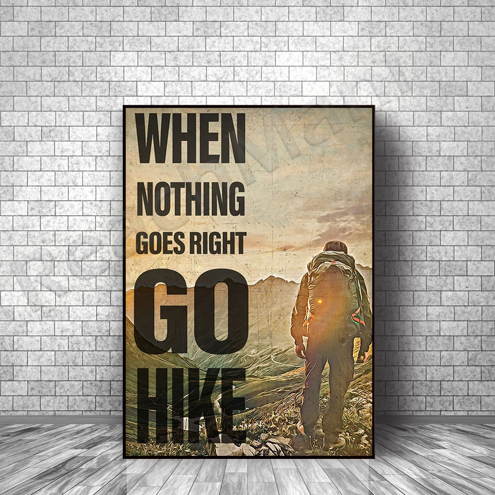 

Men-Hiking when everything goes well Go Hike frameless posters, vintage home decor printed art gifts
