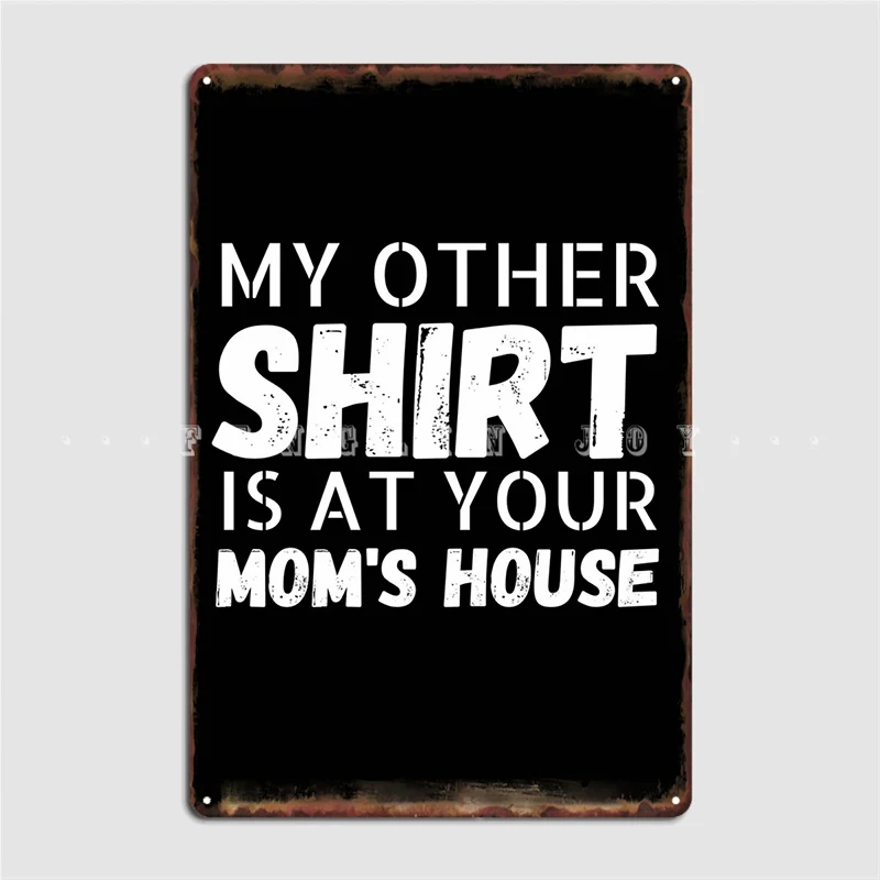 My Other Is At Your Mom's House I Love Your Mom Yo Mama Poster Metal Plaque Club Party Home Wall Plaque Tin Sign Posters