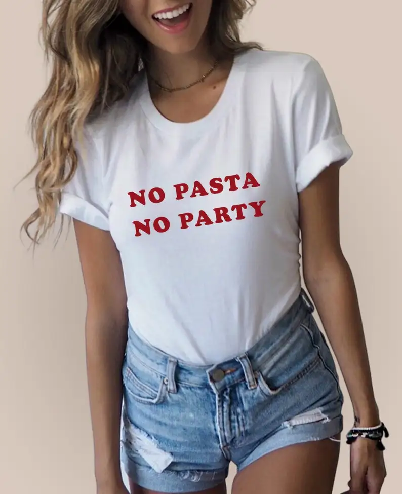 Sugarbaby No Pasta No Party T-Shirt Funny Graphic Fashion Tumblr t shirt Aesthetic Clothing Italian Cotton Shirt Gift For Her