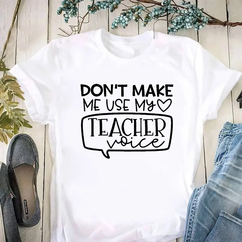 

Don't Make Me Use My Teacher Voice Letters Print Women Tshirts White Basic Style Casual Funny T Shirt Lady Top Tee Shirt Hipster