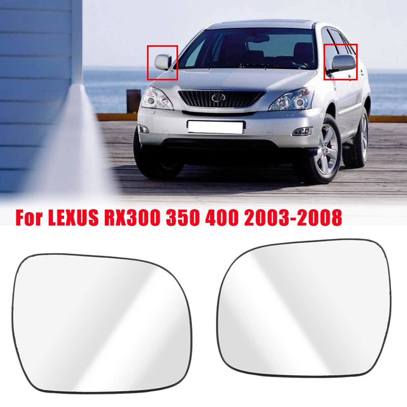 

Car Side Rearview Mirror Heated Glass for LEXUS RX300/RX330/RX350 RX400H 2003-2008 Anti-fog Side Wing Mirror Glass