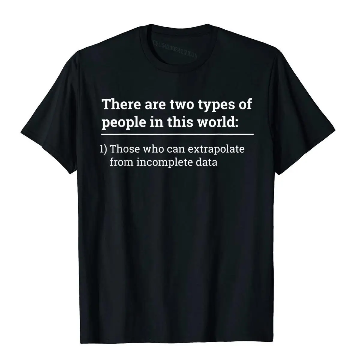 Two Types Of People Can Extrapolate Incomplete Data Tshirt T-Shirt T Shirt Retro Comfortable Cotton Youth T Shirt Camisa