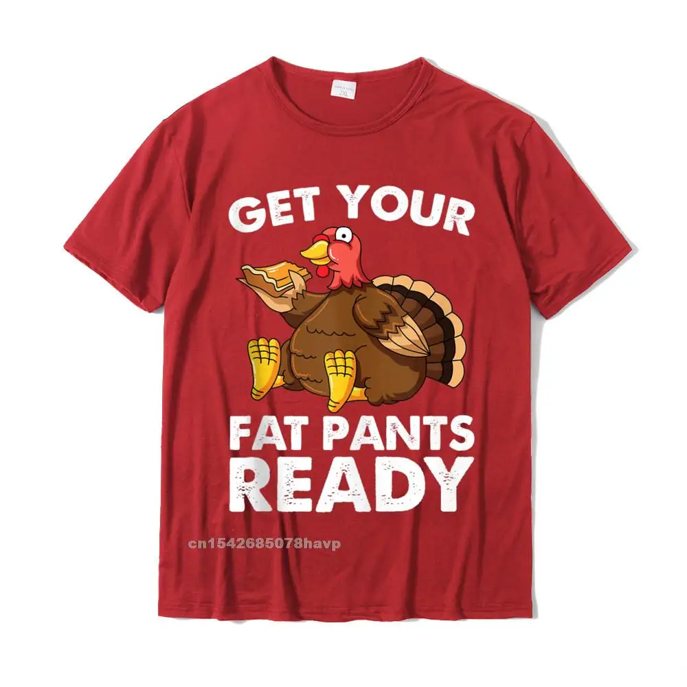 Get Your Fat Pants Ready Funny Turkey Thanksgiving Tshirts Cotton Tees Design Newest Printing Top T-Shirts