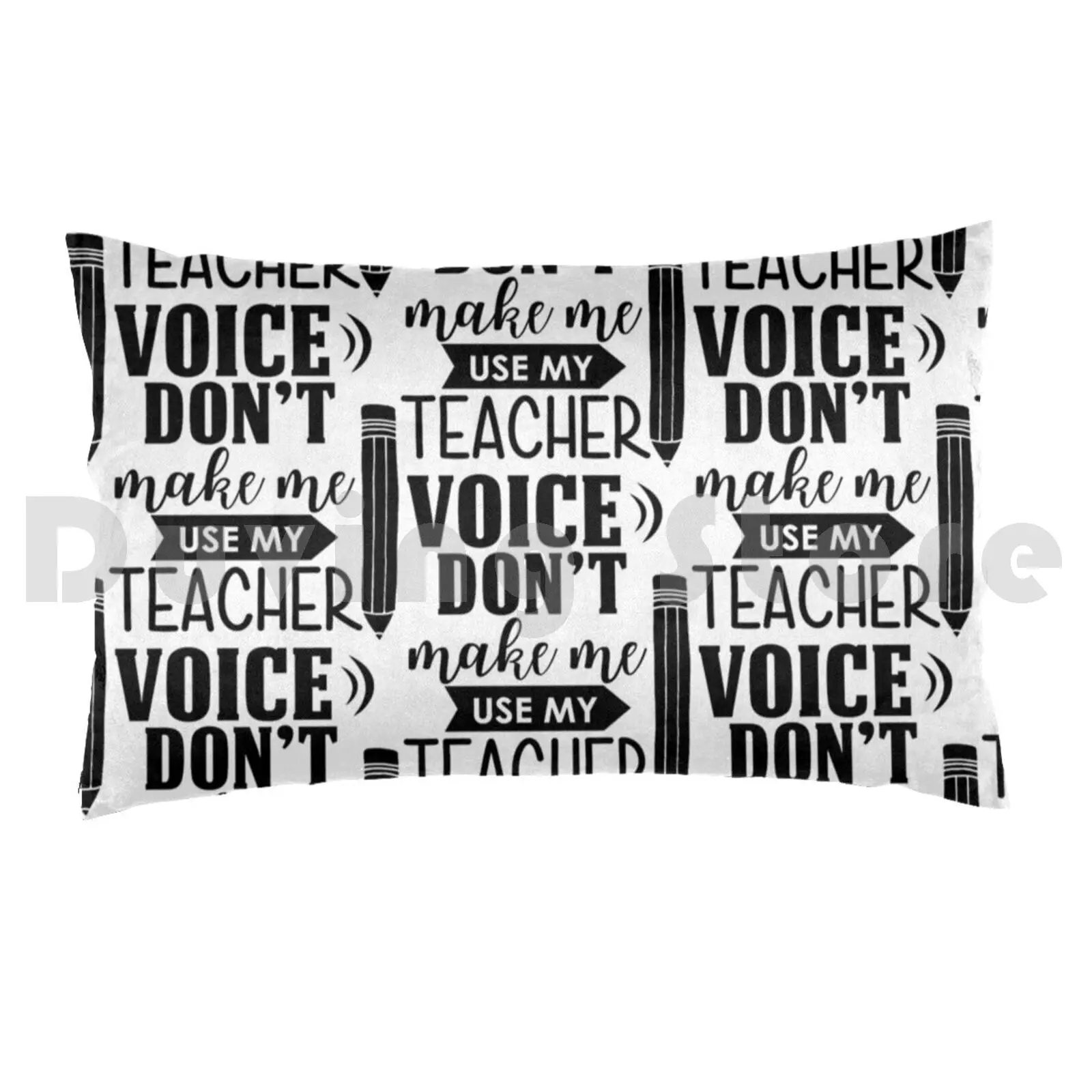 Don't Make Me Use My Teacher Voice Pillow Case Printed 50x75 Teacher Teach English Teacher Meme English