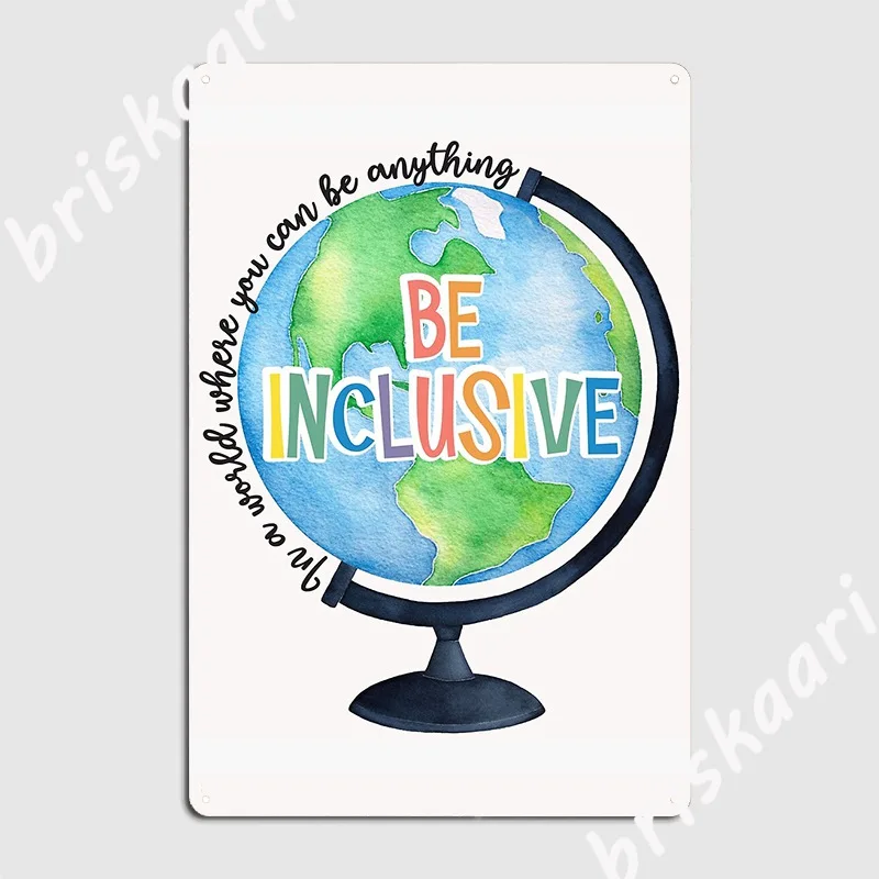 In A World You Can Be Anything Be Inclusive Poster Metal Plaque Wall Plaque Wall Cave Kitchen Personalized Tin Sign Poster