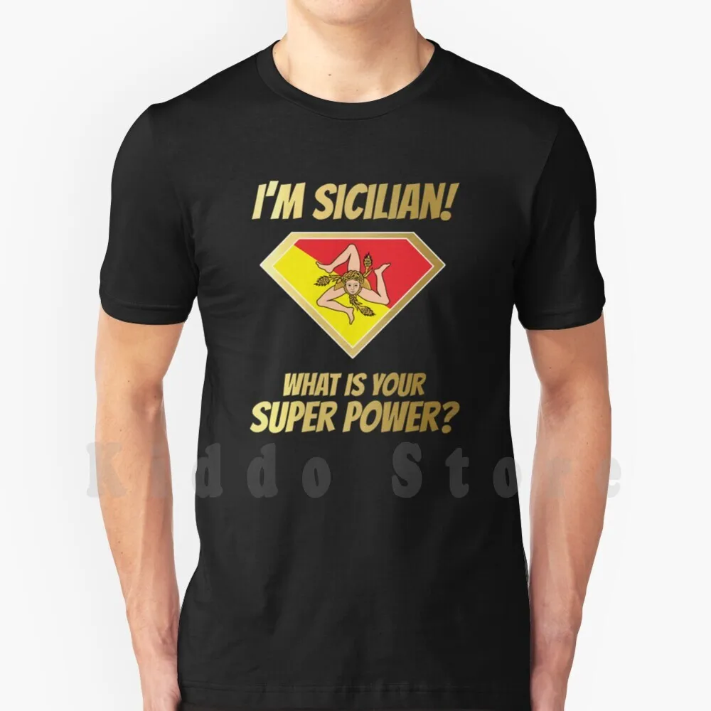 I'm Sicilian What's Your Superpower ? Golden T Shirt Men Cotton Cotton S-6xl Sicily Sicilian Siciliano Sicilia Whats Your