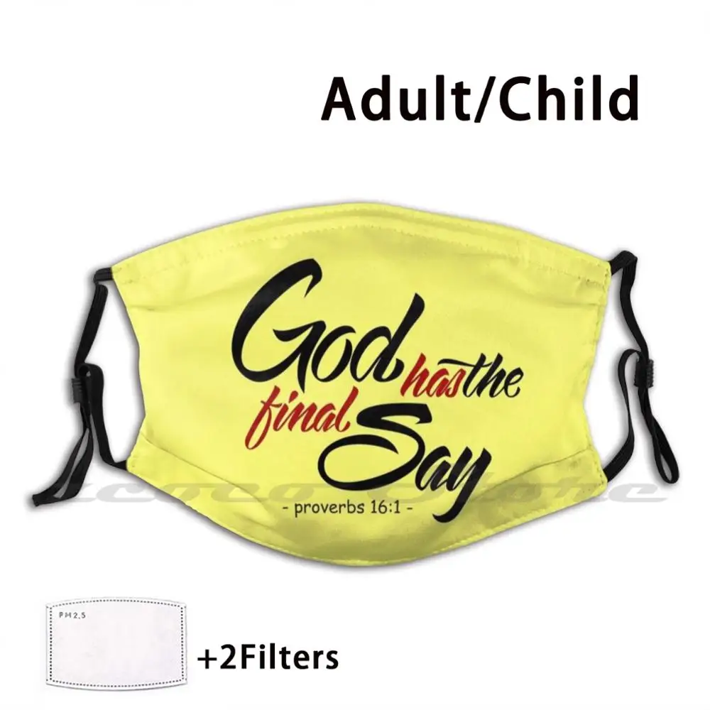 

" God Has The Final Say " Proverbs 16 : 1 Custom Pattern Washable Filter Pm2.5 Adult Kids Mask God Has The Final Say Proverbs