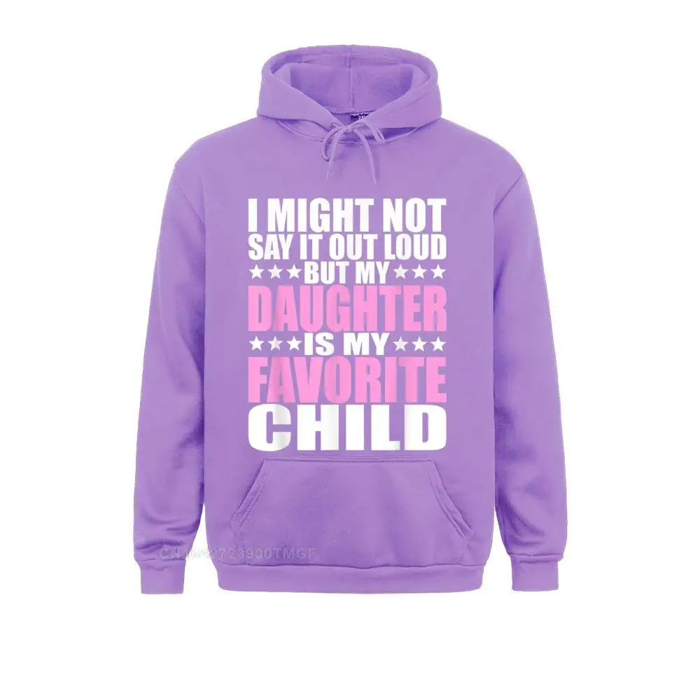 My Daughter Is My Favorite Child Funny Daughter Shirts Sweatshirts New Arrival Design Men Hoodies Clothes Summer/Autumn