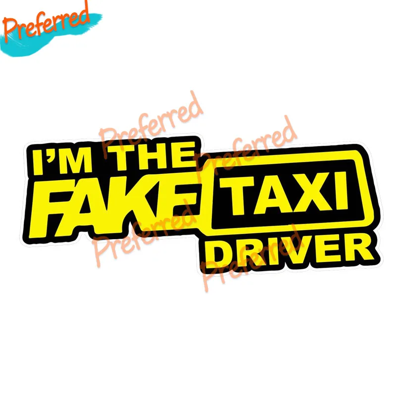 Creative Funny I'M The Fake Taxi Driver Decal Motocross Racing Laptop Helmet Trunk Wall Vinyl Car Sticker Die Cutting