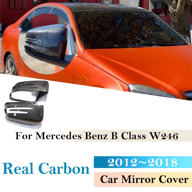 

For Mercedes Benz B Class W246 2012- 2018 A CLA GLK X156 X204 C117 W204 Real Carbon fiber RearView Side Replacement Mirror Cover