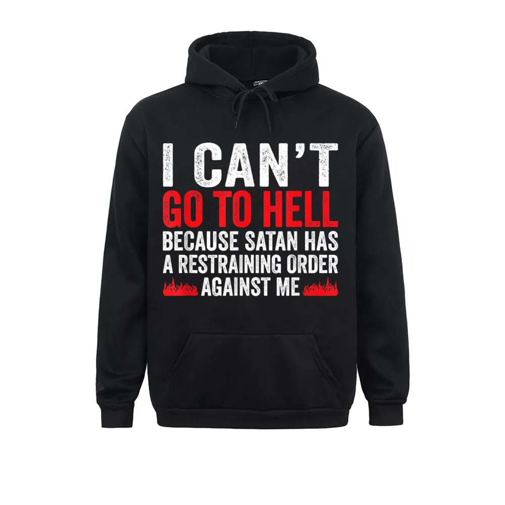 Fitted Boy Sweatshirts I Can't Go To Hell Satan Has Restraining Order Funny Gift Men Hoodies Long Sleeve Hoods Hip Hop