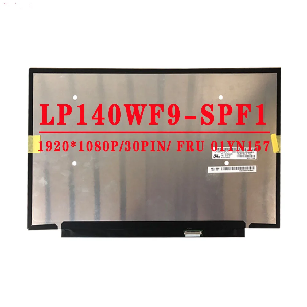 

FRU 01YN157 P/N SD10Q669955 LP140WF9 14.0 inch 1920X1080 IPS 30pin EDP 72% NTSC 60HZ LCD SCREEN For LG LCD Screen LP140WF9-SPF1